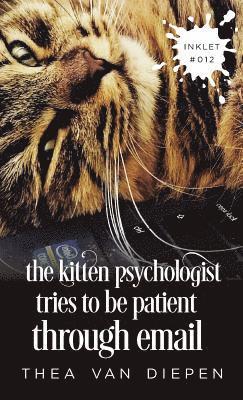 bokomslag Kitten Psychologist Tries To Be Patient Through Email