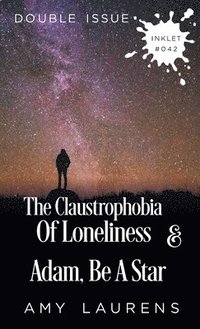 bokomslag The Claustrophobia of Loneliness and Adam, Be A Star (Double Issue)