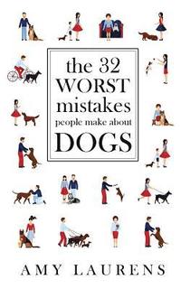bokomslag 32 Worst Mistakes People Make About Dogs