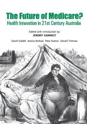 bokomslag The Future of Medicare?: Health Innovation in 21st Century Australia