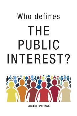 Tom Frame - Who Defines the Public Interest?, Häftad