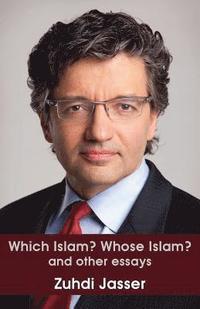 bokomslag Which Islam? Whose Islam? and other essays