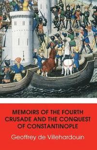 bokomslag Memoirs of The Fourth Crusade and The Conquest of Constantinople