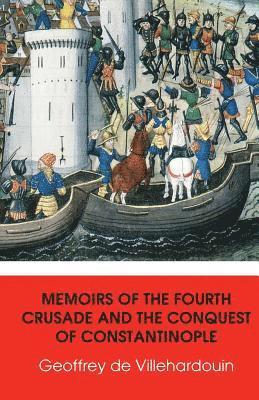 bokomslag Memoirs of The Fourth Crusade and The Conquest of Constantinople