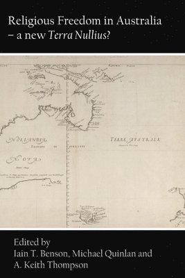 Iain T Benson, Michael Quinlan, A Keith Thompson - Religious Freedom in Australia - a new Terra Nullius?, Häftad
