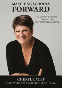 bokomslag Marching Schools Forward: Discussions on the direction of Australian education