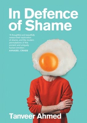 Tanveer Ahmed - In Defence of Shame, Häftad