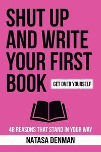 bokomslag Shut Up and Write Your First Book!