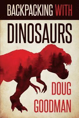 Doug Goodman - Backpacking with Dinosaurs, Häftad