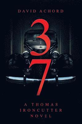 bokomslag 37: A Thomas Ironcutter Novel