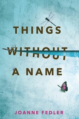 Joanne Fedler - Things Without A Name, Häftad