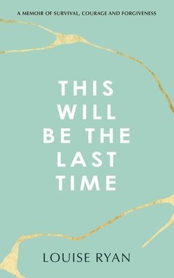 Louise Ryan - This Will Be The Last Time, Inbunden