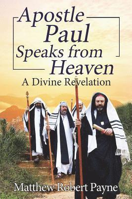 bokomslag Apostle Paul Speaks from Heaven: A Divine Revelation