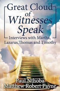 bokomslag Great Cloud of Witnesses Speak: Interviews with Martha, Lazarus, Thomas, and Timothy