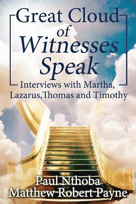 bokomslag Great Cloud of Witnesses Speak: Interviews with Martha, Lazarus, Thomas, and Timothy