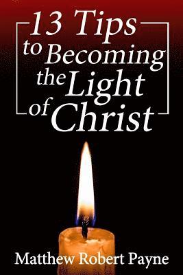 bokomslag 13 Tips to Becoming the Light of Christ