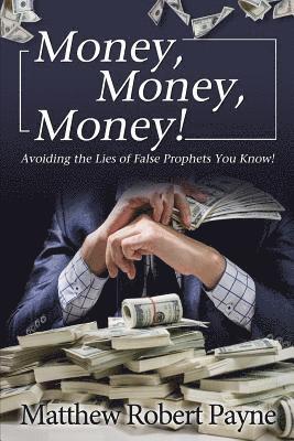 bokomslag Money, Money, Money!: Avoiding the Lies of the False Prophets You Know!