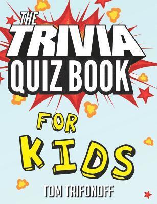 bokomslag The Trivia Quiz Book for Kids
