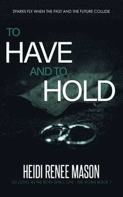 Heidi Renee Mason - To Have and to Hold, Häftad