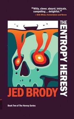 Jed Brody - The Entropy Heresy, Häftad