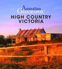 bokomslag Australian Geographic High Country Victoria
