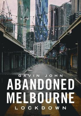 Abandoned Melbourne: Lockdown 1