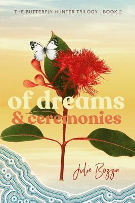 Julie Bozza - Of Dreams and Ceremonies, Häftad