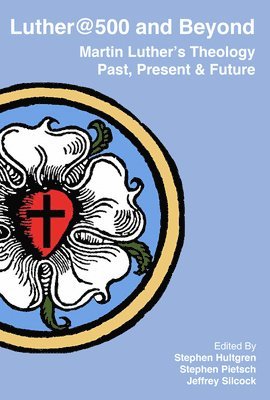 Atf Press, Stephen Hultgren, Stephen Pietsch, Jeffrey Silcock - Luther@500 and Beyond, Inbunden