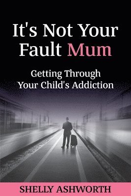 bokomslag It's Not Your Fault Mum