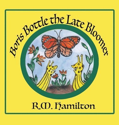 R M Hamilton, R. M. Hamilton, R.M. Hamilton - Boris Bottle the Late Bloomer, Inbunden