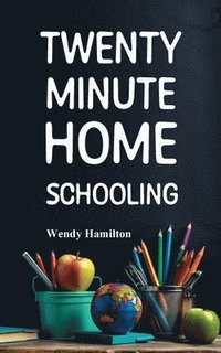 bokomslag Twenty Minute Homeschool