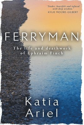 bokomslag Ferryman: The life and deathwork of Ephraim Finch