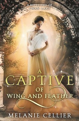 Melanie Cellier - Captive of Wing and Feather, Häftad