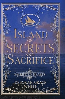 Deborah Grace White - Island of Secrets and Sacrifice, Inbunden