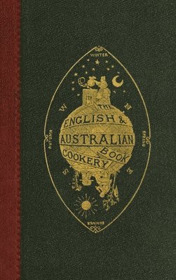 bokomslag The English and Australian Cookery Book