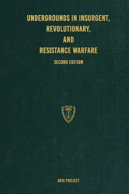 Aris Project, C Brown - Undergrounds in Insurgent, Revolutionary, and Resistance Warfare, Inbunden