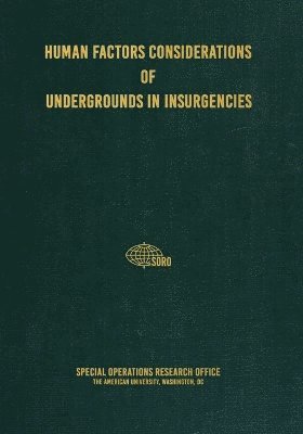 Special Operations Research Office, C Brown - Human Factors Considerations of Undergrounds in Insurgencies, Häftad