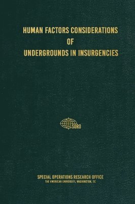 Special Operations Research Office, C Brown - Human Factors Considerations of Undergrounds in Insurgencies, Inbunden