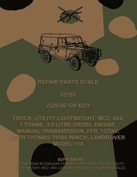 bokomslag Repair Parts Scale, Truck, Utility, Lightweight, MC2, 4x4, 1 Tonne, 3.9 Litre Diesel Engine, Manual Transmission, FFR, 12/24V, With Thomas T8000 Winch, Land Rover Model 110