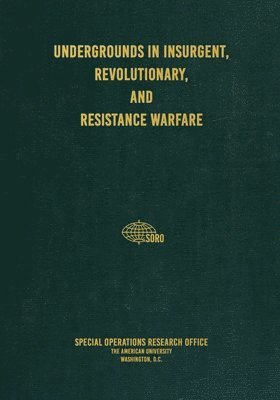 Special Operations Research Office, C Brown - Undergrounds in Insurgent, Revolutionary, and Resistance Warfare, Häftad