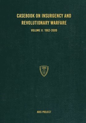 Casebook on Insurgency and Revolutionary Warfare Volume II 1