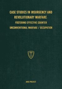 bokomslag Case Studies in Insurgency and Revolutionary Warfare: Fostering Effective Counter Unconventional Warfare/Occupation