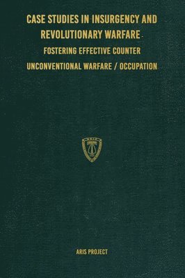Aris Project, ARIS Project, C Brown, C. Brown - Case Studies in Insurgency and Revolutionary Warfare, Inbunden