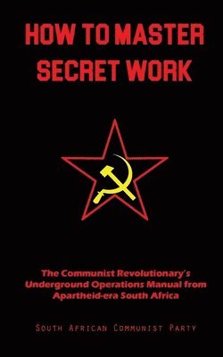 South African Communist Party - How To Master Secret Work, Häftad