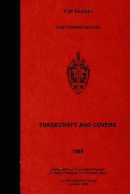 K G B First Main Directorate, K. G. B. First Main Directorate - TOP SECRET KGB Training Manual - Tradecraft and Covers, Häftad