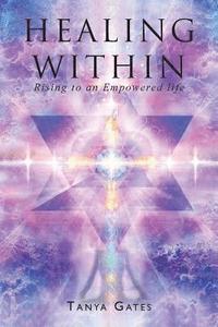 bokomslag Healing Within: Rising to an Empowered life