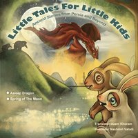 bokomslag Sleeping Dragon and Spring of the Moon: Little Tales for Little Kids: Ancient Stories from Persia and Beyond.