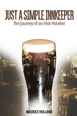 bokomslag Just a Simple Innkeeper: The Journey of an Irish Hotelier.
