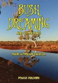 bokomslag Bush Dreaming and Other Plays