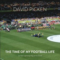 bokomslag The Time of My Football Life: (Or how I spent my long service leave)